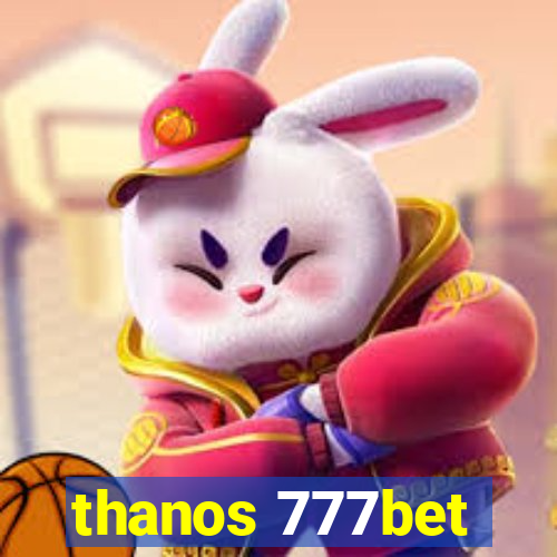 thanos 777bet